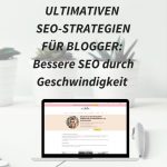 Serie Teil 3 – Die ultimativen SEO-Strategien für Blogger: Steigere deinen Traffic in 2023: Bessere Google-Rankings durch Geschwindigkeit