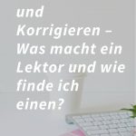 Lektorieren und Korrigieren – Was macht ein Lektor und wie finde ich einen?
