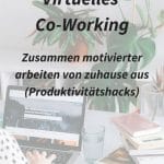 Virtual Co-Working – Zusammen arbeiten von Zuhause aus für mehr Motivation (Produktivitätshacks)