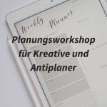 Plan dein Jahr: Workshop für Kreative mit zu vielen Ideen und Anti-planer (Jahresplanung für Kreative)