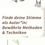 Endecke deine Stimme als Autor*in: Bewährte Methoden und Techniken