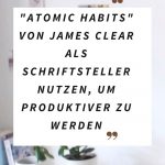 „Atomic Habits“ von James Clear als Schriftsteller nutzen, um produktiver zu werden